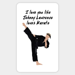 I love you like Johnny Lawrence loves karate Sticker